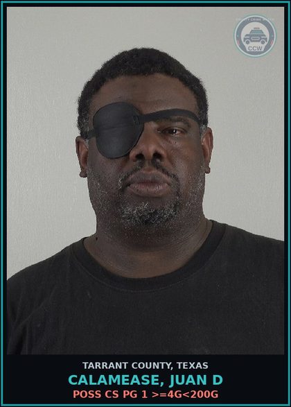 CCW arrest card for Calamease, Juan D in Tarrant County: POSS CS PG 1 >=4G<200G
