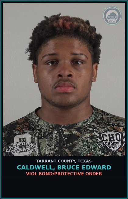 CCW arrest card for Caldwell, Bruce Edward in Tarrant County: VIOL BOND/PROTECTIVE ORDER