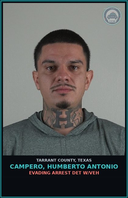 CCW arrest card for Campero, Humberto Antonio in Tarrant County: EVADING ARREST DET W/VEH