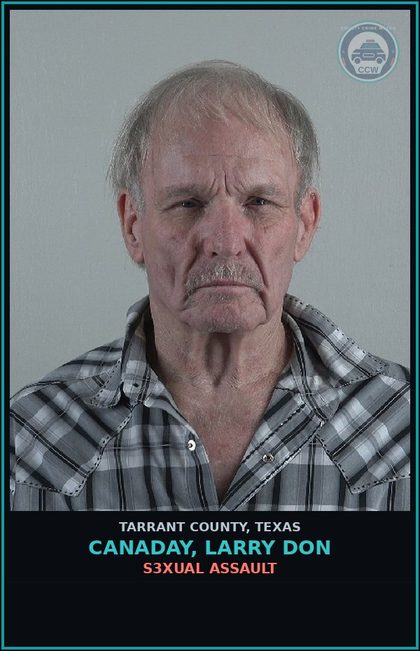 CCW arrest card for Canaday, Larry Don in Tarrant County: ASSAULT FAM/HOUSE MEM IMPEDE BREATH/CIRCULAT