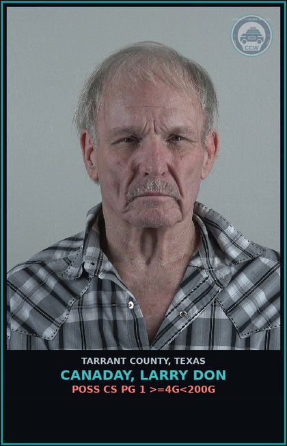 CCW arrest card for Canaday, Larry Don in Tarrant County: MAN/DEL CS PG 2 OR 2-A >= 400G
