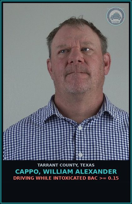 CCW arrest card for Cappo, William Alexander in Tarrant County: DRIVING WHILE INTOXICATED BAC >= 0.15