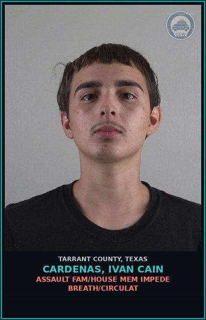 CCW arrest card for Cardenas, Ivan Cain in Tarrant County: ASSAULT FAM/HOUSE MEM IMPEDE BREATH/CIRCULAT