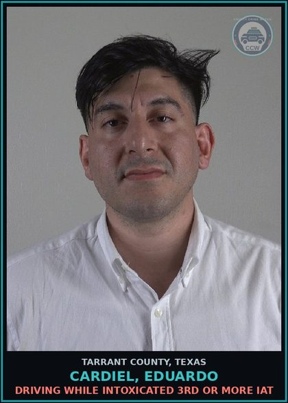 CCW arrest card for Cardiel, Eduardo in Tarrant County: DRIVING WHILE INTOXICATED 3RD OR MORE IAT