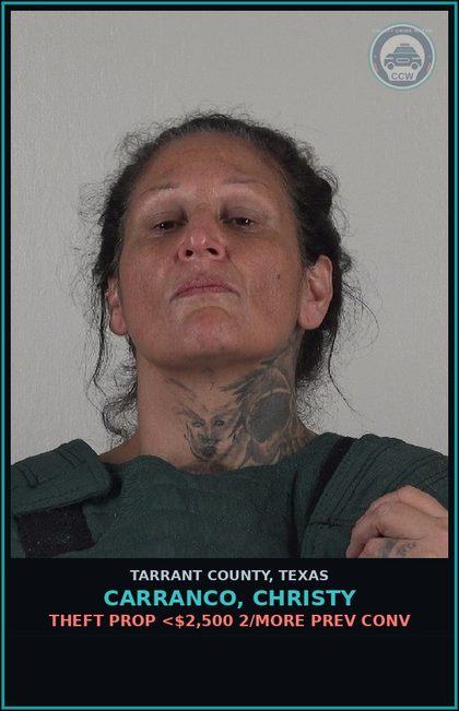 CCW arrest card for Carranco, Christy in Tarrant County: THEFT PROP <$2,500 2/MORE PREV CONV