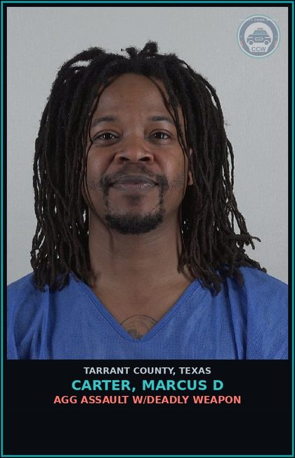 CCW arrest card for Carter, Marcus D in Tarrant County: AGG ASSAULT W/DEADLY WEAPON