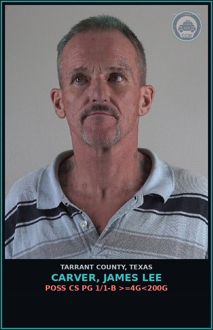 CCW arrest card for Carver, James Lee in Tarrant County: POSS CS PG 1/1-B >=4G<200G