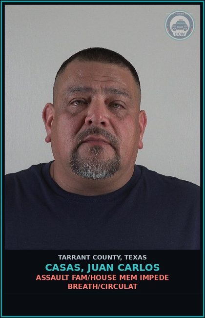 CCW arrest card for Casas, Juan Carlos in Tarrant County: ASSAULT FAM/HOUSE MEM IMPEDE BREATH/CIRCULAT