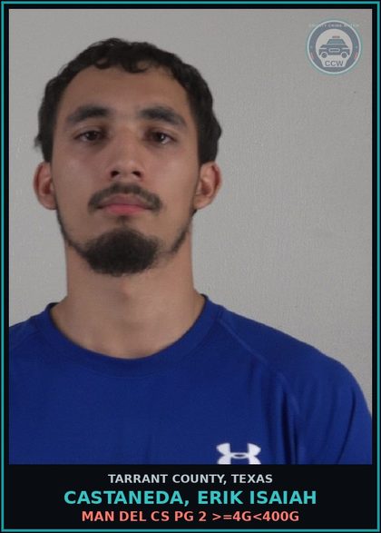 CCW arrest card for Castaneda, Erik Isaiah in Tarrant County: MAN DEL CS PG 2 >=4G<400G