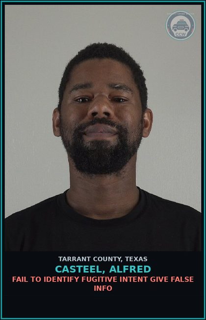 CCW arrest card for Casteel, Alfred in Tarrant County: FAIL TO IDENTIFY FUGITIVE INTENT GIVE FALSE INFO