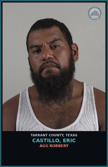 CCW arrest card for Castillo, Eric in Tarrant County: AGG ROBBERY