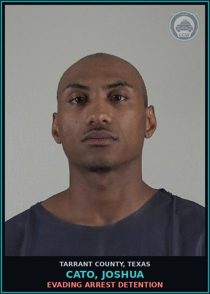 CCW arrest card for Cato, Joshua in Tarrant County: EVADING ARREST DETENTION
