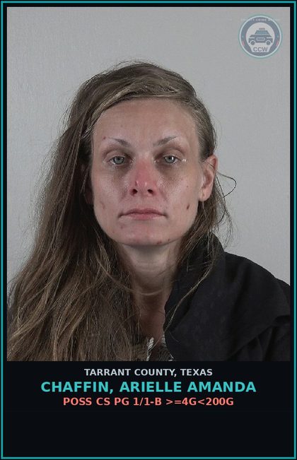 CCW arrest card for Chaffin, Arielle Amanda in Tarrant County: POSS CS PG 1/1-B >=4G<200G
