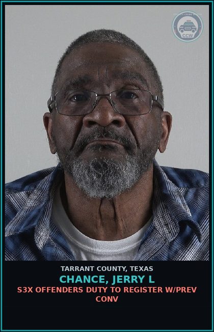 CCW arrest card for Chance, Jerry L in Tarrant County: s3x OFFENDERS DUTY TO REGISTER W/PREV CONV