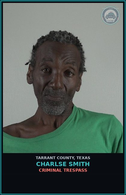 CCW arrest card for Charlse Smith in Tarrant County: CRIMINAL TRESPASS