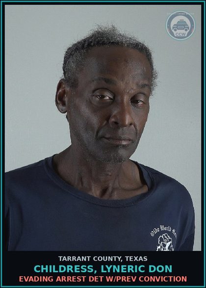 CCW arrest card for Childress, Lyneric Don in Tarrant County: EVADING ARREST DET W/PREV CONVICTION