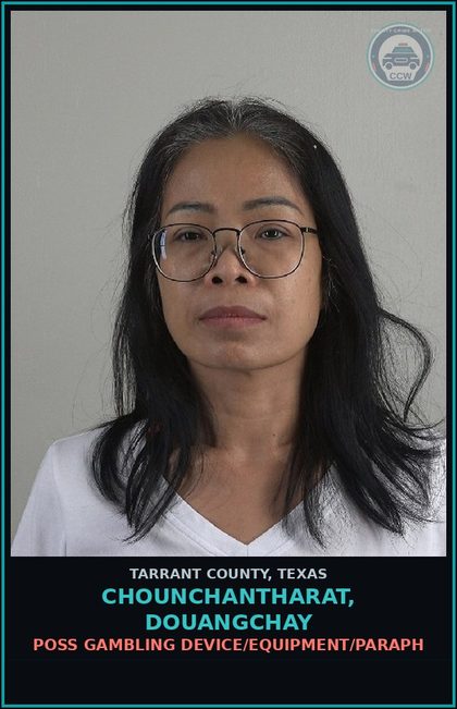 CCW arrest card for Chounchantharat, Douangchay in Tarrant County: POSS GAMBLING DEVICE/EQUIPMENT/PARAPH