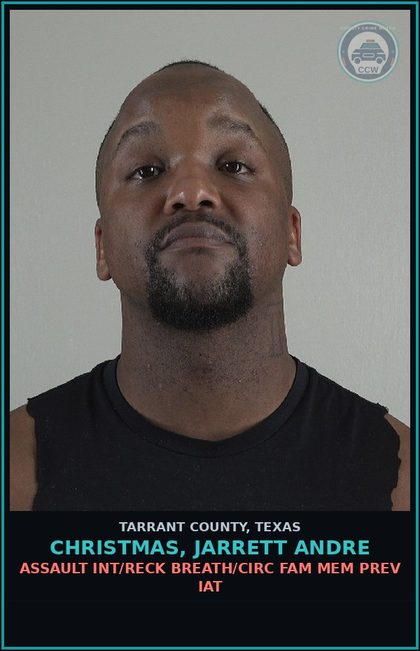 CCW arrest card for Christmas, Jarrett Andre in Tarrant County: ASSAULT INT/RECK BREATH/CIRC FAM MEM PREV IAT