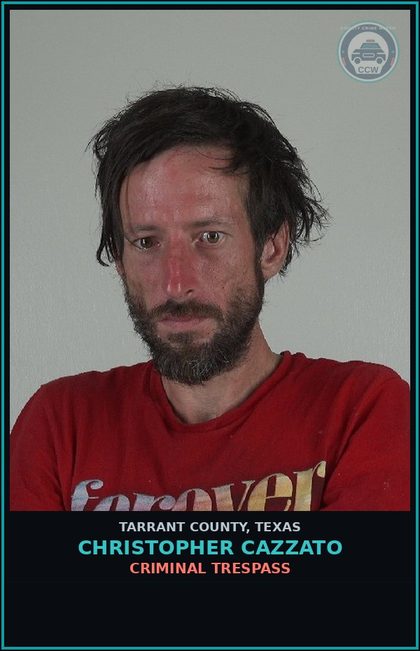 CCW arrest card for Christopher Cazzato in Tarrant County: CRIMINAL TRESPASS