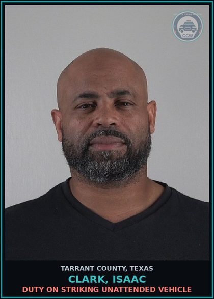 CCW arrest card for Clark, Isaac in Tarrant County: DUTY ON STRIKING UNATTENDED VEHICLE