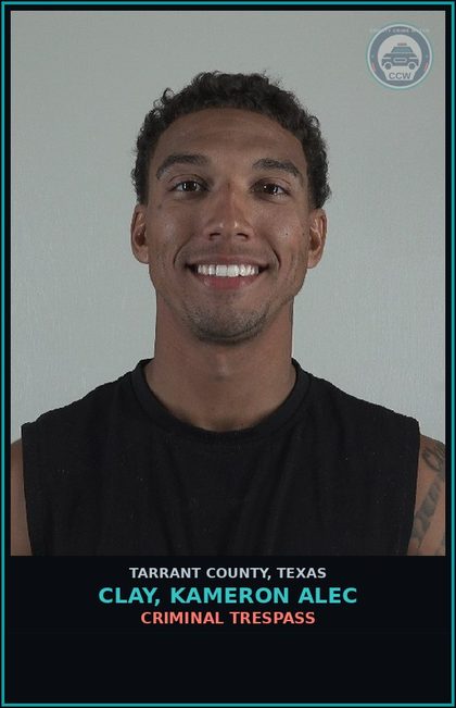 CCW arrest card for Clay, Kameron Alec in Tarrant County: CRIMINAL TRESPASS