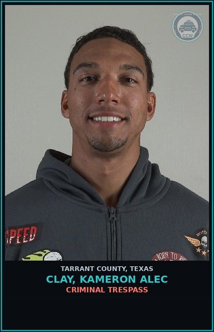 CCW arrest card for Clay, Kameron Alec in Tarrant County: CRIMINAL TRESPASS
