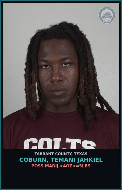 CCW arrest card for Coburn, Temani Jahkiel in Tarrant County: POSS MARIJ >4OZ<=5LBS