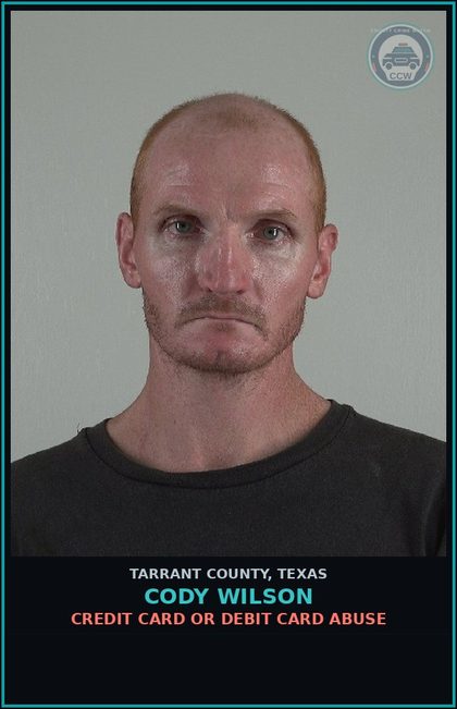 CCW arrest card for Cody Wilson in Tarrant County: CREDIT CARD OR DEBIT CARD ABUSE