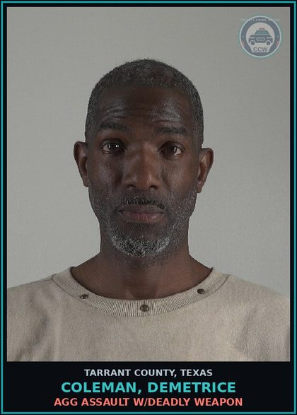 CCW arrest card for Coleman, Demetrice in Tarrant County: AGG ASSAULT W/DEADLY WEAPON