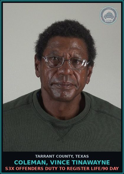 CCW arrest card for Coleman, Vince Tinawayne in Tarrant County: s3x OFFENDERS DUTY TO REGISTER LIFE/90 DAY