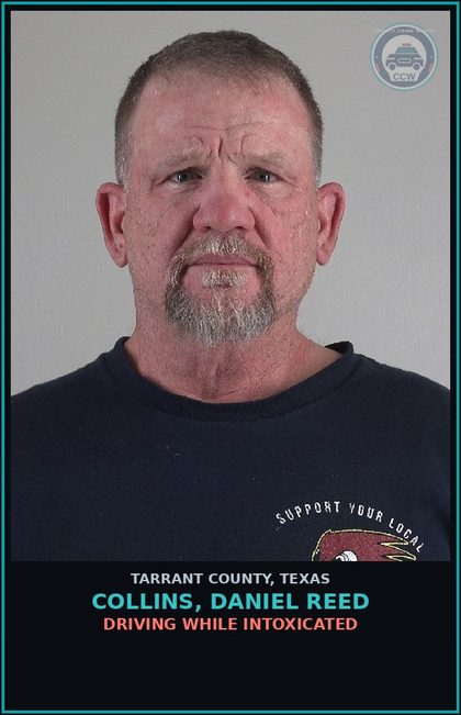 CCW arrest card for Collins, Daniel Reed in Tarrant County: DRIVING WHILE INTOXICATED
