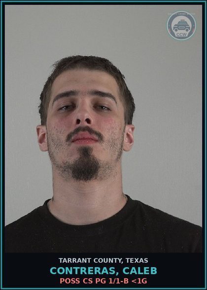 CCW arrest card for Contreras, Caleb in Tarrant County: POSS CS PG 1/1-B <1G