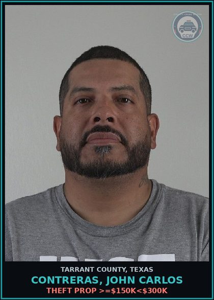 CCW arrest card for Contreras, John Carlos in Tarrant County: THEFT PROP >=$150K<$300K