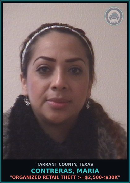 CCW arrest card for Contreras, Maria in Tarrant County: "ORGANIZED RETAIL THEFT >=$2,500<$30K"
