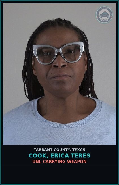 CCW arrest card for Cook, Erica Teres in Tarrant County: UNL CARRYING WEAPON