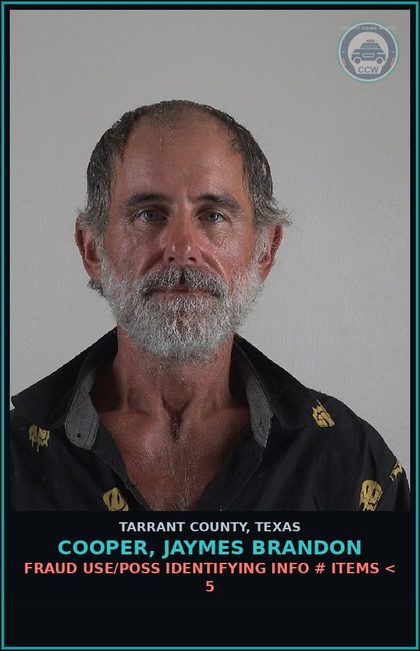 CCW arrest card for Cooper, Jaymes Brandon in Tarrant County: FRAUD USE/POSS IDENTIFYING INFO # ITEMS < 5