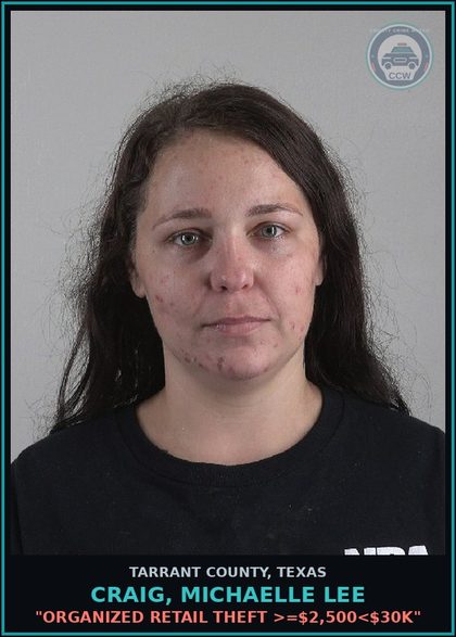 CCW arrest card for Craig, Michaelle Lee in Tarrant County: "ORGANIZED RETAIL THEFT >=$2,500<$30K"