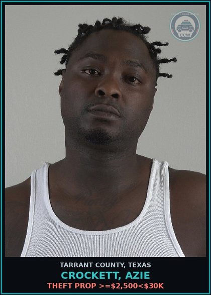 CCW arrest card for Crockett, Azie in Tarrant County: THEFT PROP >=$2,500<$30K