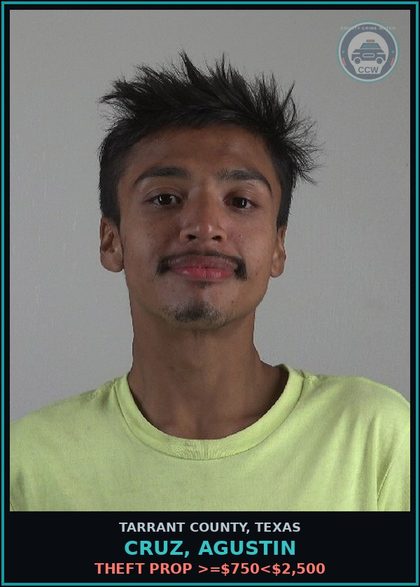 CCW arrest card for Cruz, Agustin in Tarrant County: THEFT PROP >=$750<$2,500