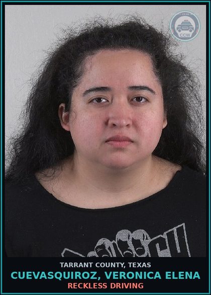 CCW arrest card for Cuevasquiroz, Veronica Elena in Tarrant County: RECKLESS DRIVING