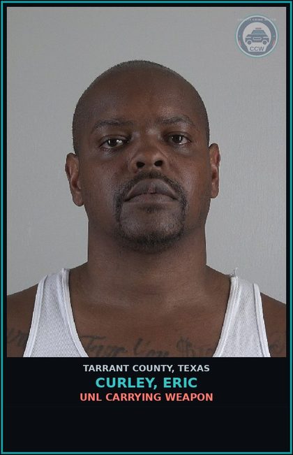 CCW arrest card for Curley, Eric in Tarrant County: EVADING ARREST DET W/VEH