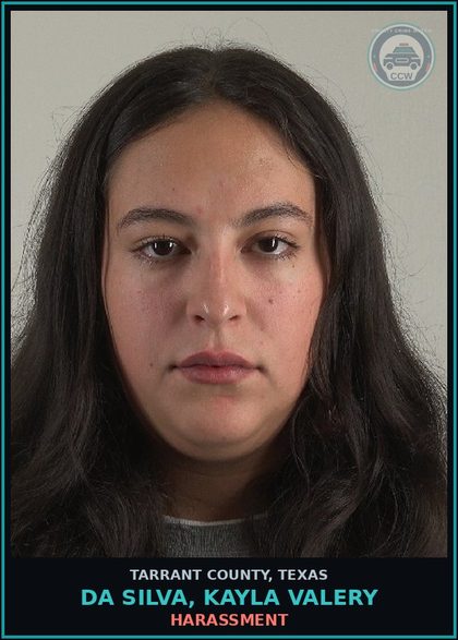 CCW arrest card for Da Silva, Kayla Valery in Tarrant County: HARASSMENT