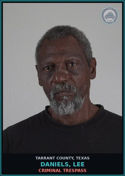 CCW arrest card for Daniels, Lee in Tarrant County: CRIMINAL TRESPASS