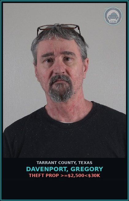 CCW arrest card for Davenport, Gregory in Tarrant County: THEFT PROP >=$2,500<$30K