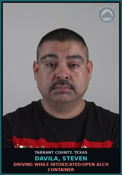CCW arrest card for Davila, Steven in Tarrant County: DRIVING WHILE INTOXICATED/OPEN ALCH CONTAINER