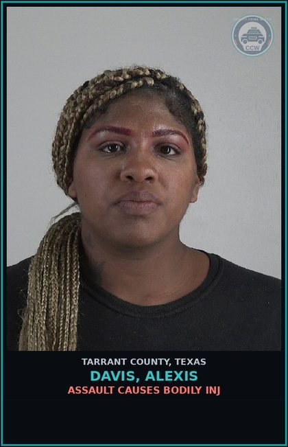 CCW arrest card for Davis, Alexis in Tarrant County: ASSAULT CAUSES BODILY INJ