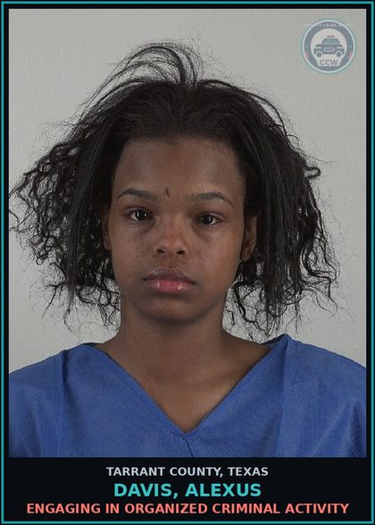CCW arrest card for Davis, Alexus in Tarrant County: ENGAGING IN ORGANIZED CRIMINAL ACTIVITY