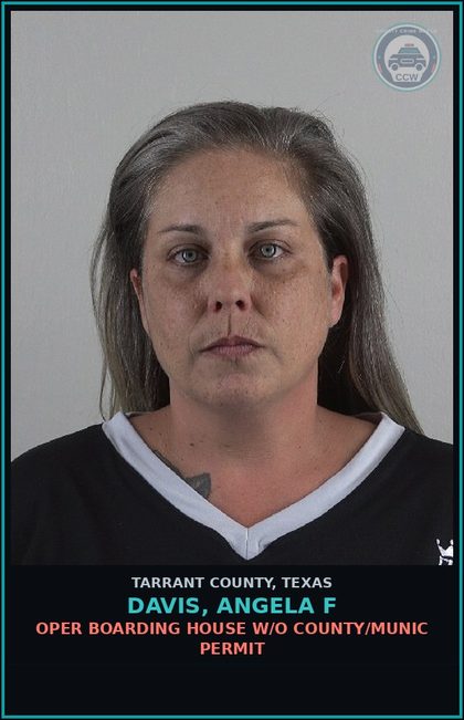CCW arrest card for Davis, Angela F in Tarrant County: OPER BOARDING HOUSE W/O COUNTY/MUNIC PERMIT