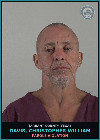 CCW arrest card for Davis, Christopher William in Tarrant County, Texas: PAROLE VIOLATION