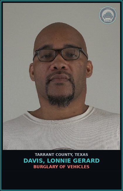 CCW arrest card for Davis, Lonnie Gerard in Tarrant County: BURGLARY OF VEHICLES